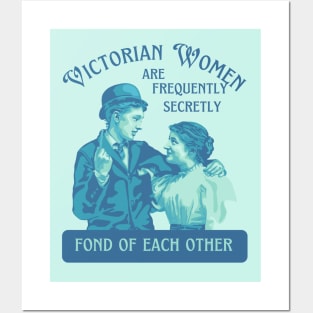 Victorian Women are Frequently Secretly Fond of Each Other Posters and Art